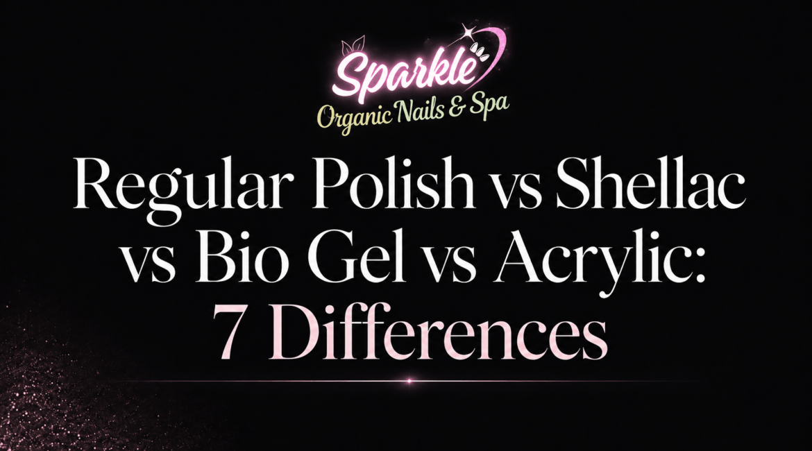 Regular polish vs shellac vs bio gel vs acrylic in london ontario